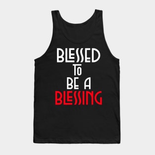Blessed To Be Blessing - Christian Quote Tank Top
